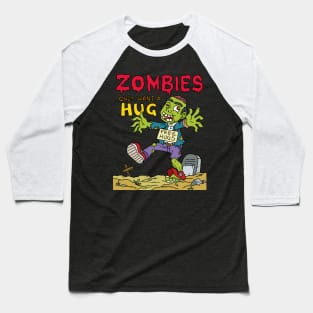 Zombies only want a hug - Halloween Gift Baseball T-Shirt